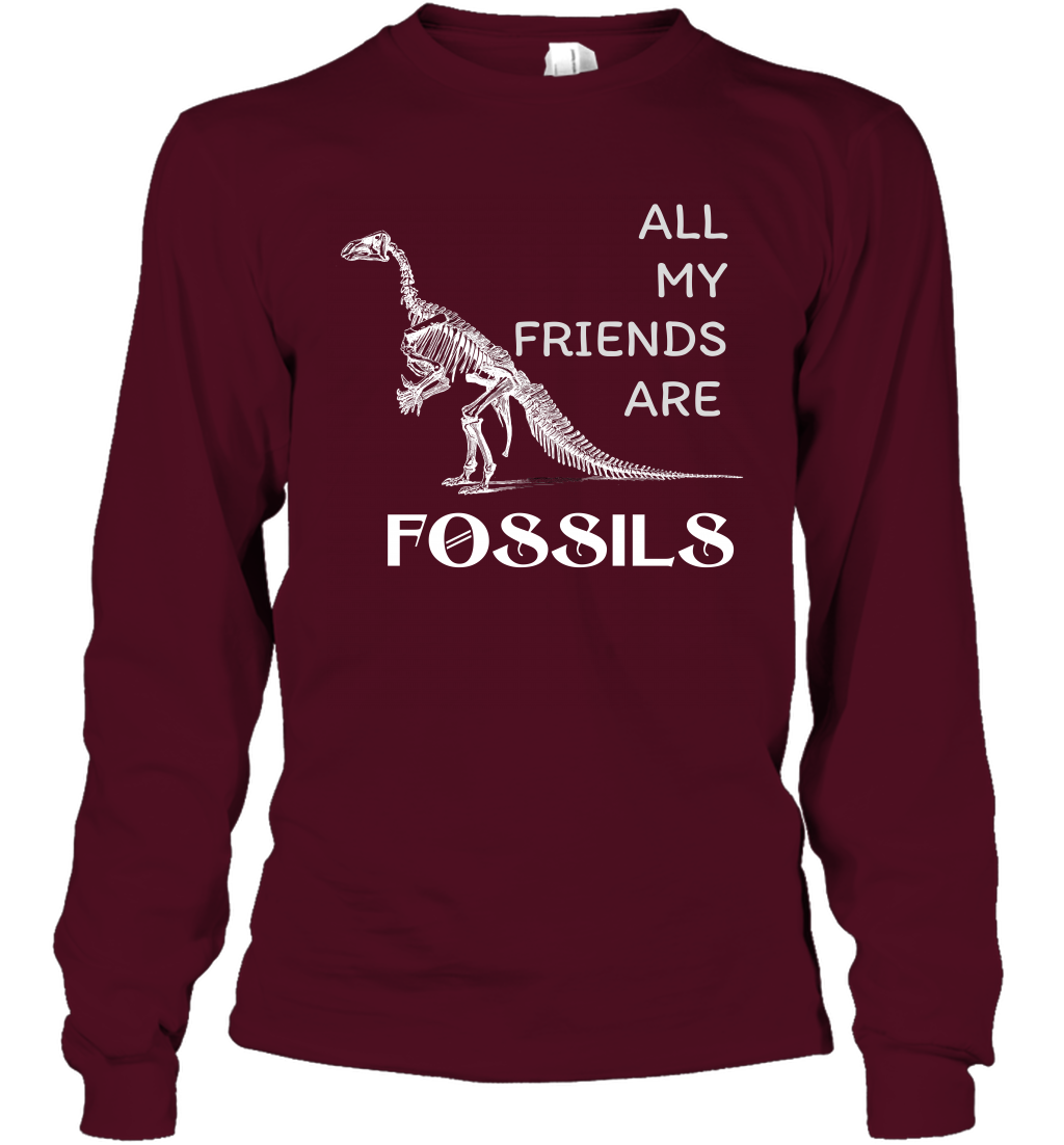 All My Friends Are Fossils Shirt Long Sleeve T-Shirt Maroon