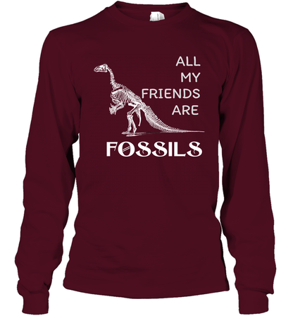All My Friends Are Fossils Shirt Long Sleeve T-Shirt Maroon