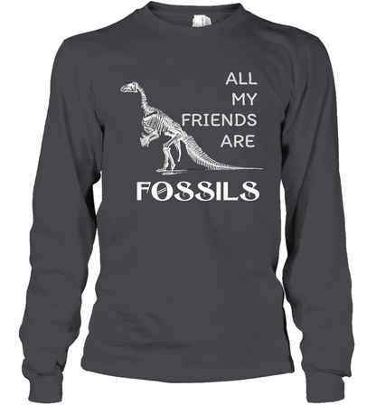 All My Friends Are Fossils Shirt Long Sleeve T-Shirt Dark Heather