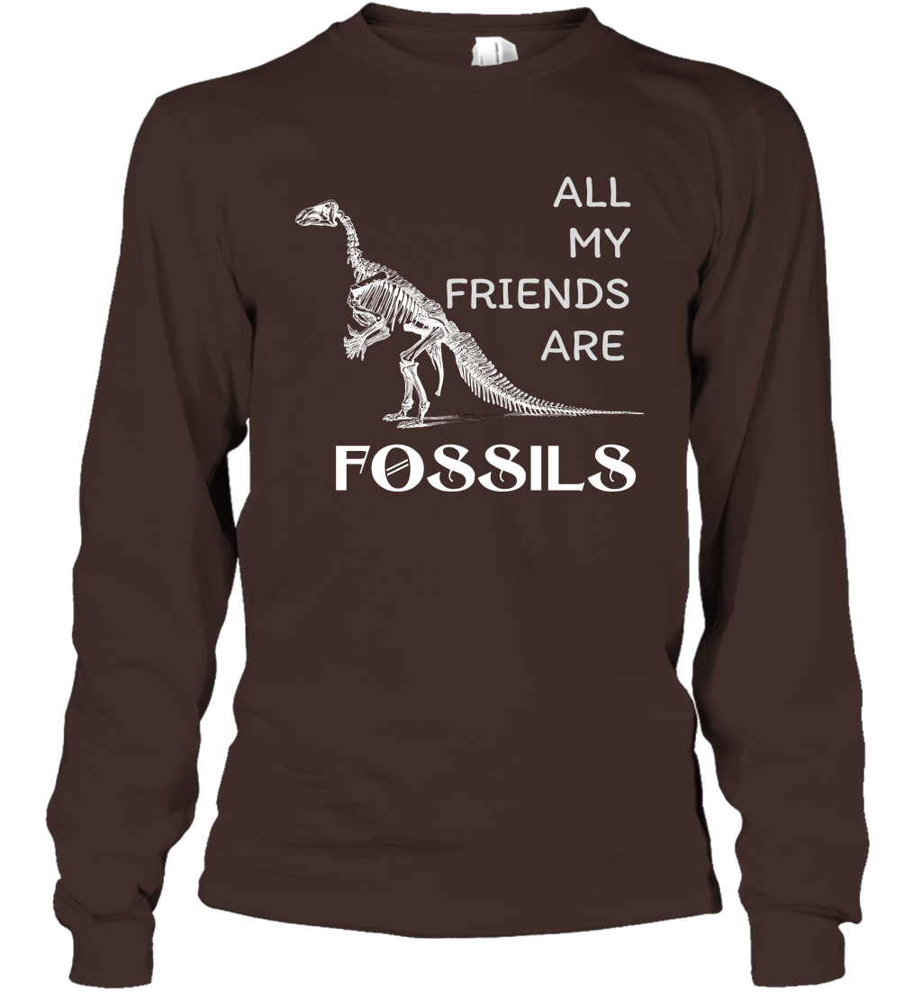 All My Friends Are Fossils Shirt Long Sleeve T-Shirt Dark Chocolate