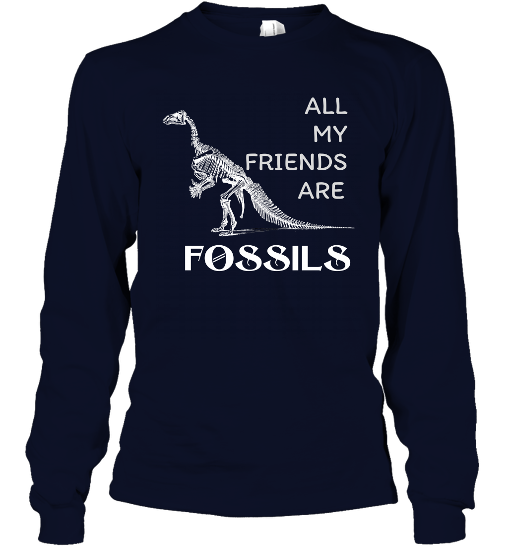All My Friends Are Fossils Shirt Long Sleeve T-Shirt Navy