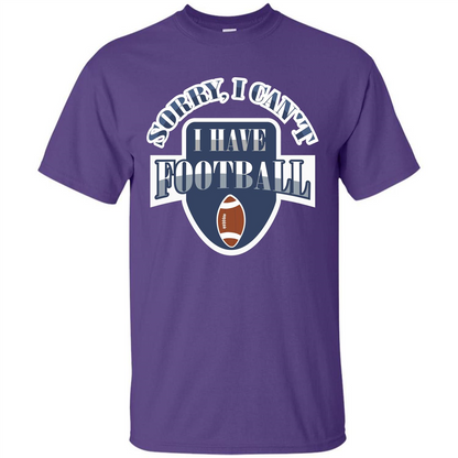 Football T-shirt Sorry, I Can't I Have Football Purple