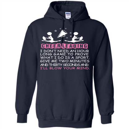 Cheerleading I Don’t Need An Hour Long Game To Prove T-shirt Navy