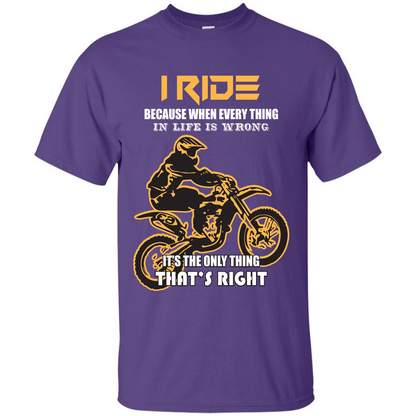 Rider T-shirt I Ride Because When Every Thing In Life Is Wrong Purple