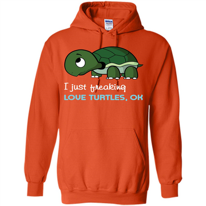 Turtles T-shirt I Just Freaking Love Turtles, Ok Orange