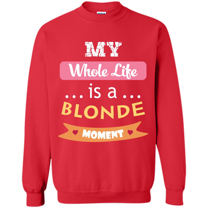 My Whole Life Is A Blonde Moment T-shirt Red