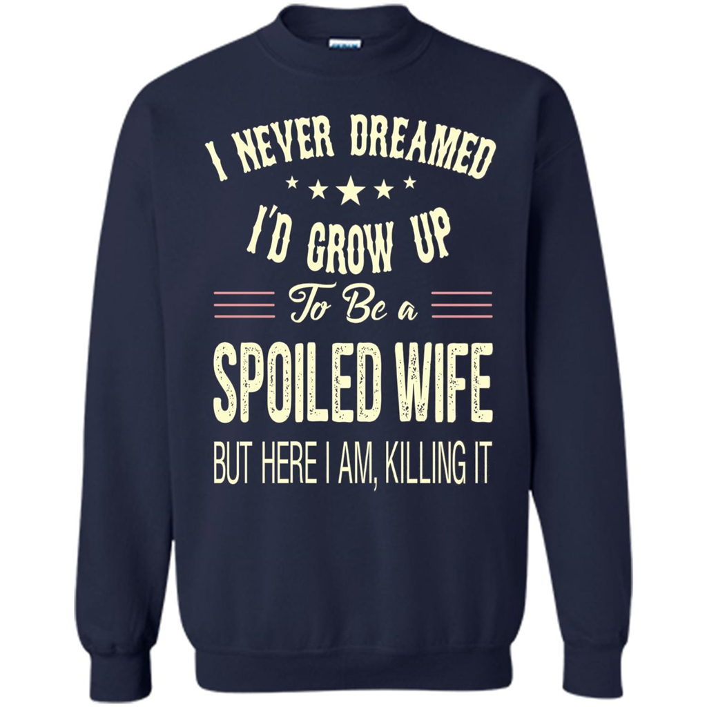 Dreamed To Be A Spoiled Wife T-shirt Navy