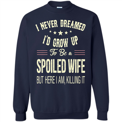 Dreamed To Be A Spoiled Wife T-shirt Navy