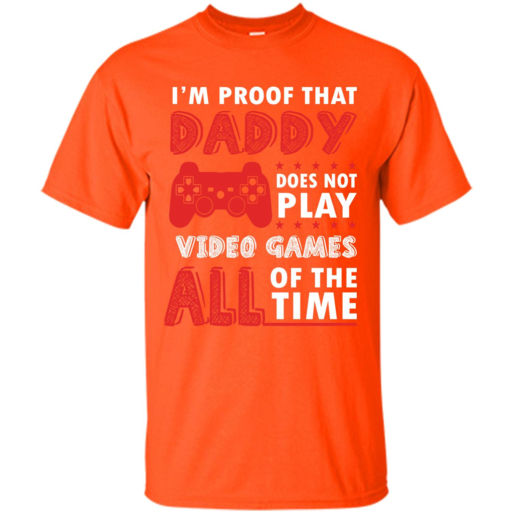 Daddy Gamer. I'm Proof That Daddy Doesn't Not Play Video Games All Of The Time Orange