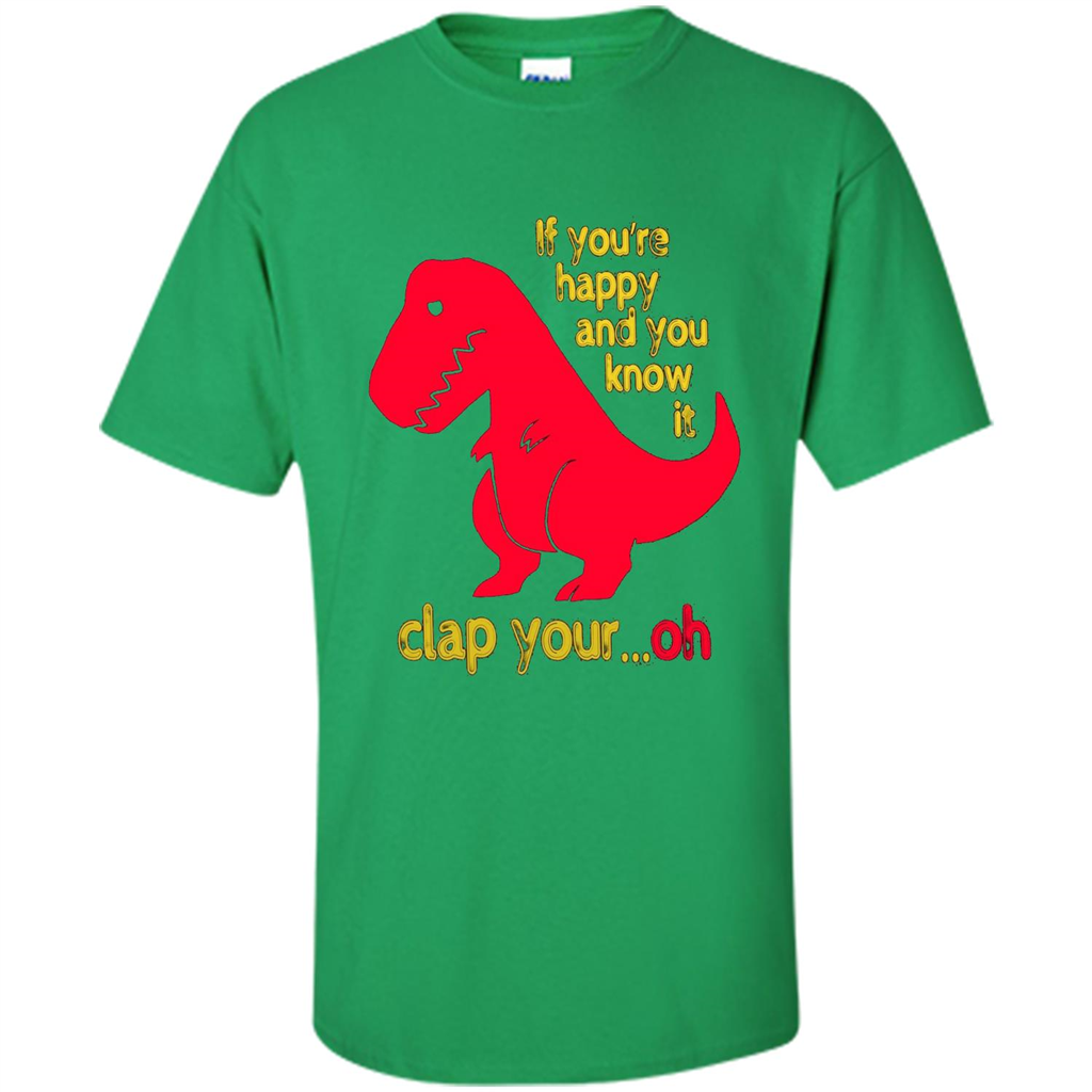 T-Rex If You'Re Happy You Know It Clap Your Oh T-shirt Irish Green