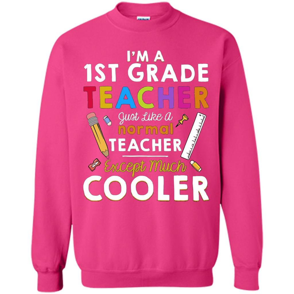 I'm A First Grade Teacher Except Much Cooler T-shirt School Day T-shirt Heliconia