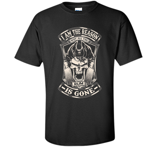 I Am The Reason Why All The Rum Is Gone Funny Wine T-shirt Black