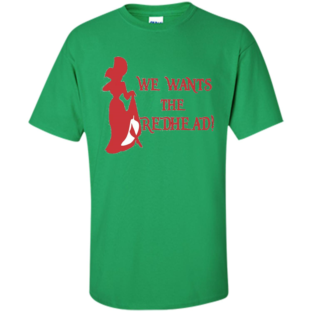 We Wants The Redhead! T-shirt Irish Green
