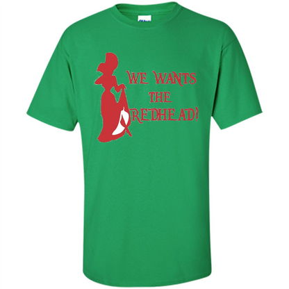 We Wants The Redhead! T-shirt Irish Green