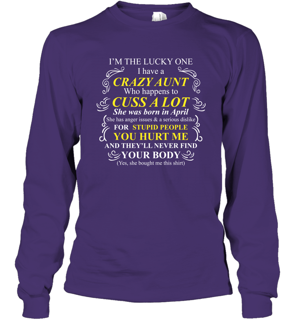Im The Lucky One I Have A Crazy Aunt Auntie Shirt Long Sleeve T-Shirt Long Sleeve T-Shirt Purple