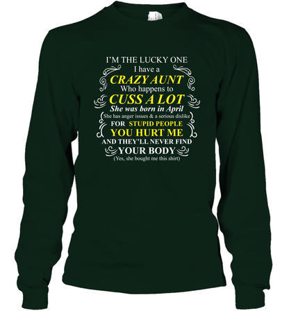 Im The Lucky One I Have A Crazy Aunt Auntie Shirt Long Sleeve T-Shirt Long Sleeve T-Shirt Forest Green