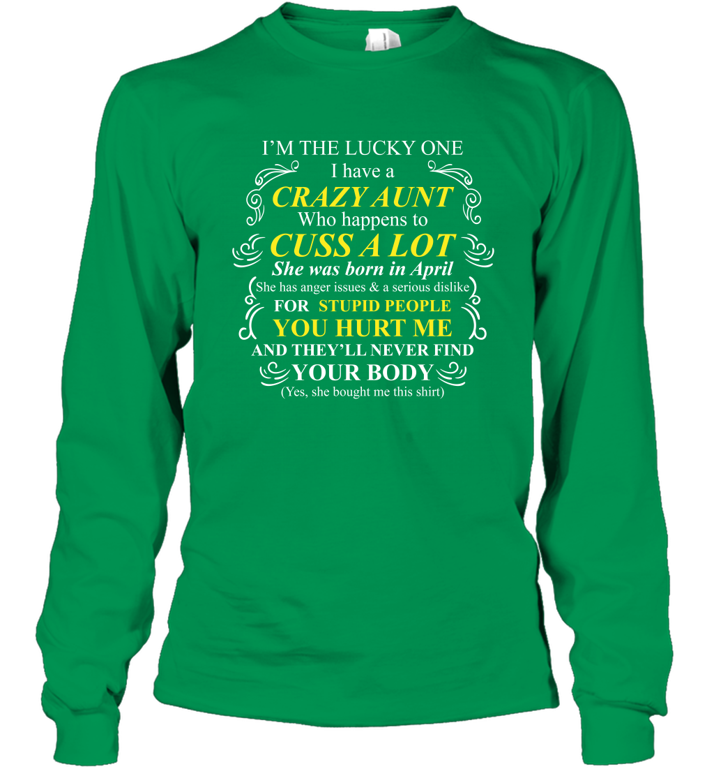 Im The Lucky One I Have A Crazy Aunt Auntie Shirt Long Sleeve T-Shirt Long Sleeve T-Shirt Irish Green