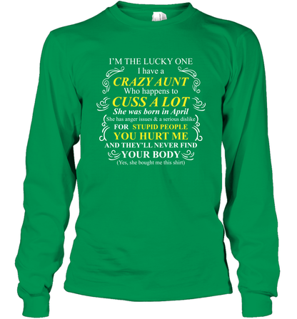 Im The Lucky One I Have A Crazy Aunt Auntie Shirt Long Sleeve T-Shirt Long Sleeve T-Shirt Irish Green