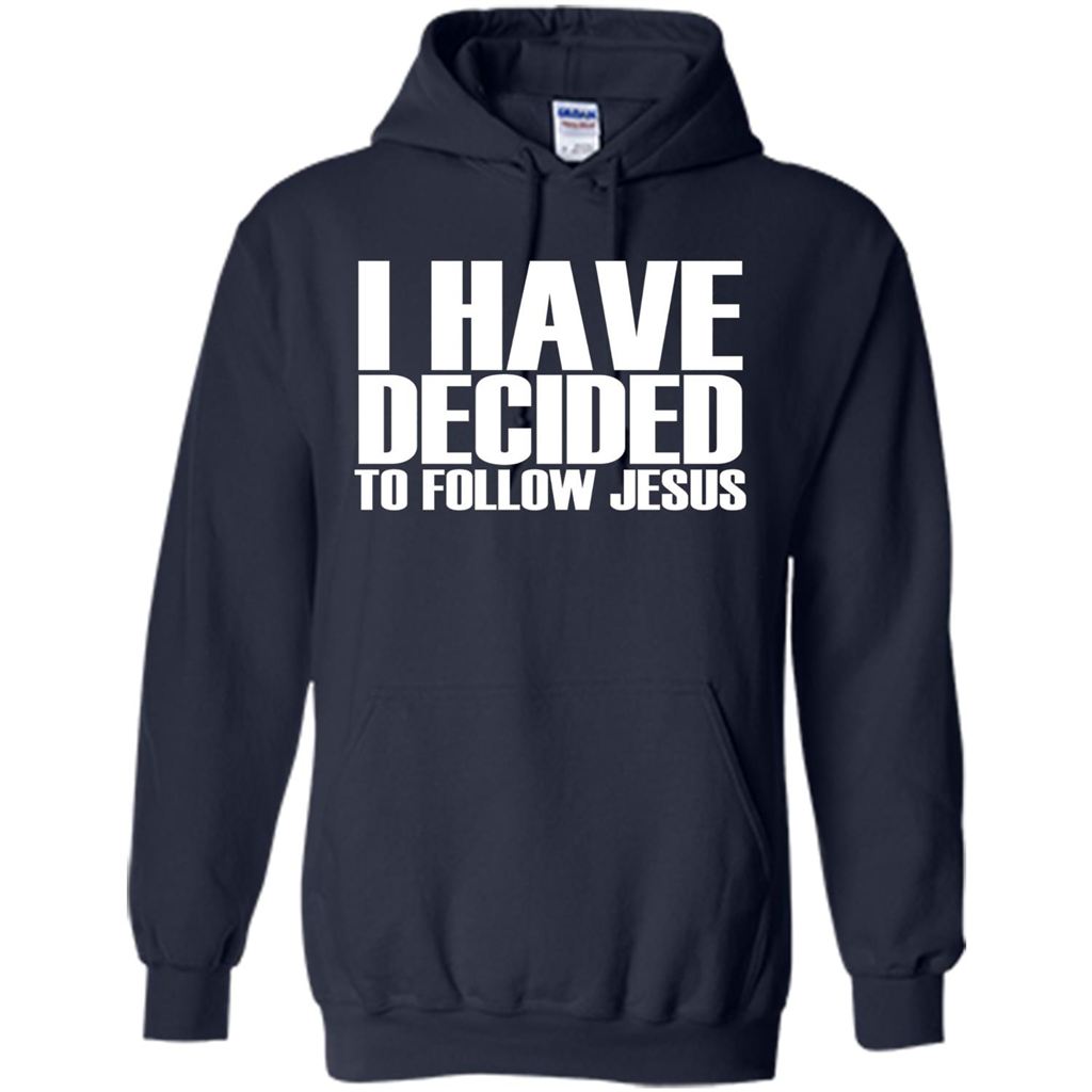 Faith Quote T-shirt I Have Decided To Follow Jesus Navy