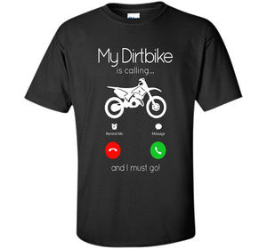 My Dirt Bike Is Calling T-shirt