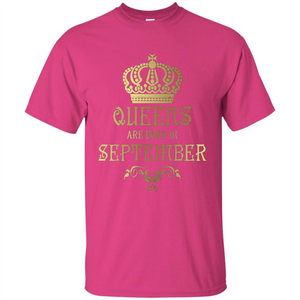 Queens Are Born In September T-shirt Birthday T-Shirt