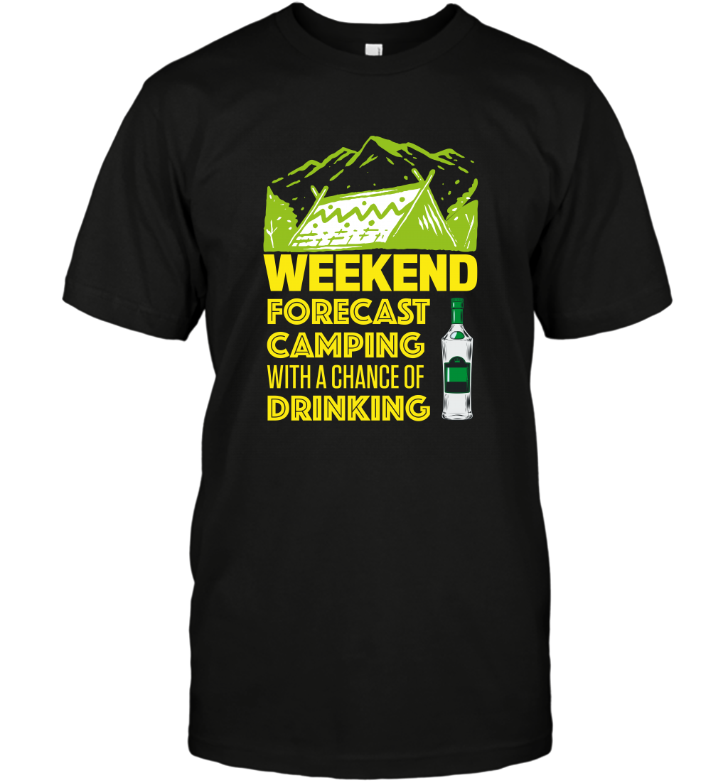Weekend Forecast Camping With A Chance Of Drinking Shirt T-Shirt Black