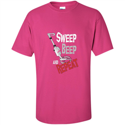 Metal Detector Gold Detecting Sweep Beep Repeat Funny T-shirt