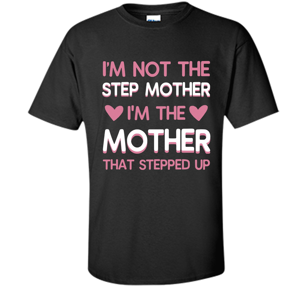 I'm Not The Step Mother T-shirt Black