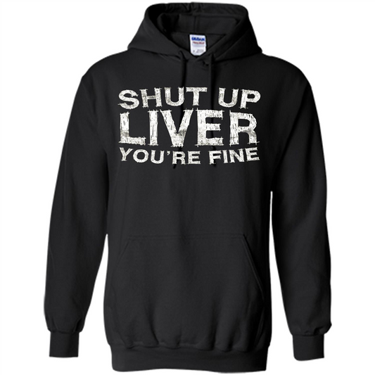 Funny Drinking T-shirt Shut Up Liver You're Fine T-Shirt Black