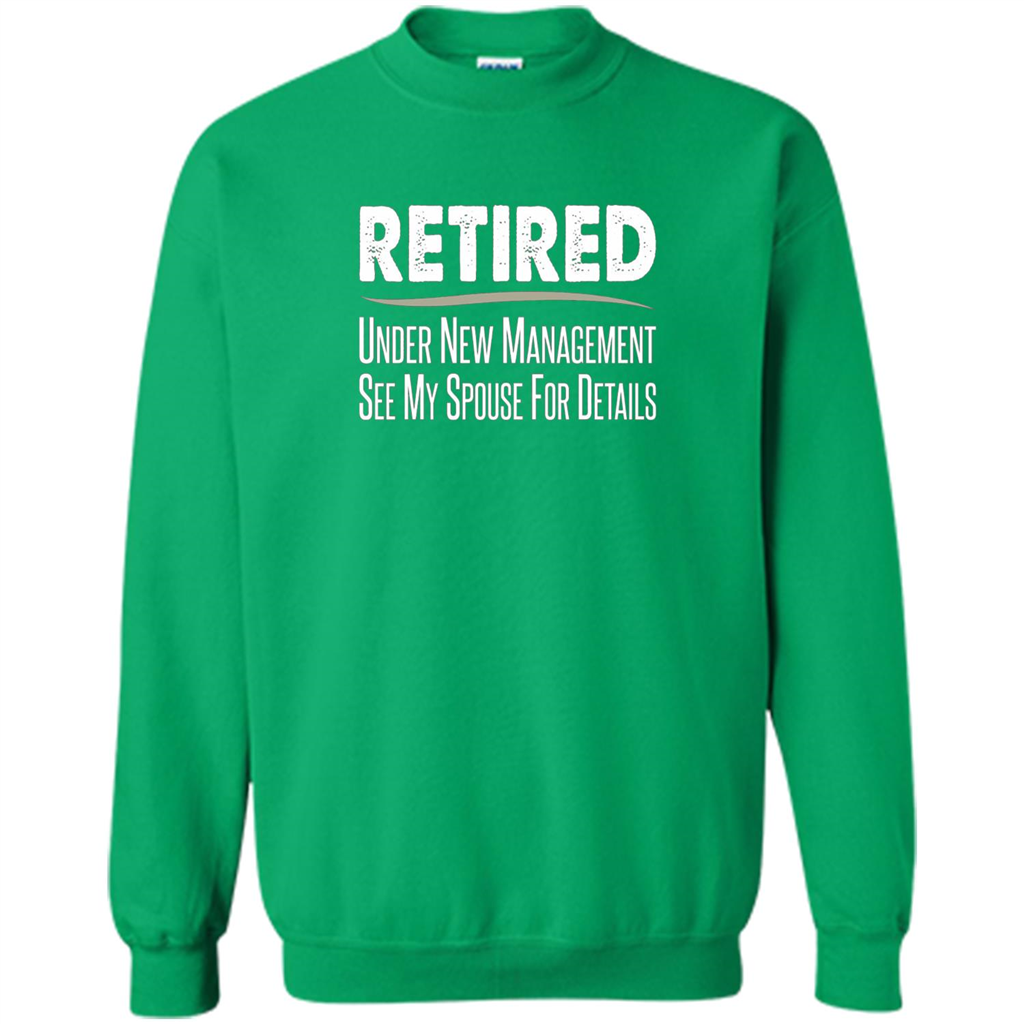 Retired - Under New Management, See Spouse For Details T-shirt Irish Green