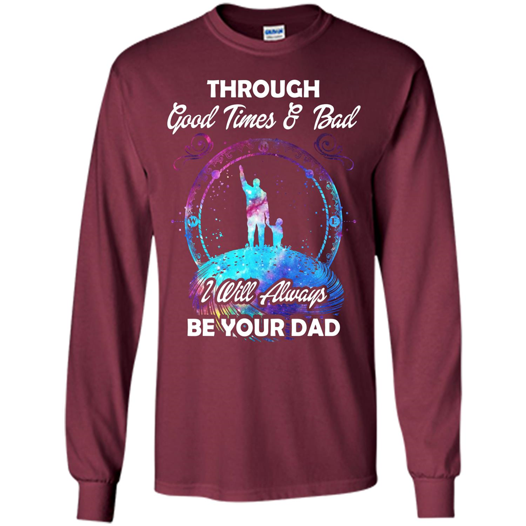 Fathers Day T-shirt I Will Always Be Your Dad. Maroon