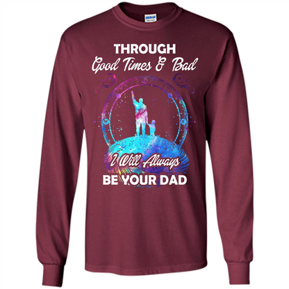 Fathers Day T-shirt I Will Always Be Your Dad. Maroon