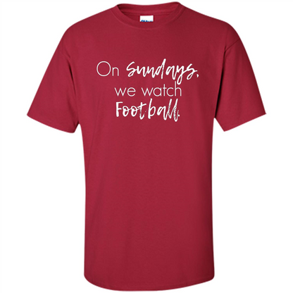 On Sundays We Watch Football T-shirt Ladies Football T-shirt Cardinal