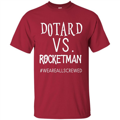 Rocketman Vs. The World Of DOTARD T-shirt Cardinal