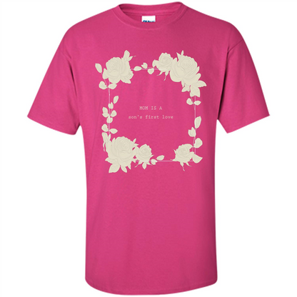 Mommy t-shirt Mom Is A Son's First Love Heliconia