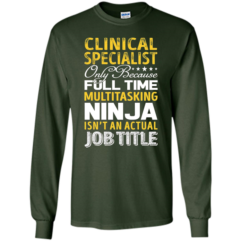 Clinical Specialist Is Not An Actual Job Title T-shirt Forest Green