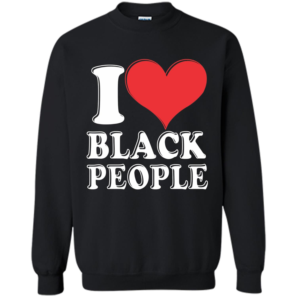 I love black People T-shirt Black is Beautiful Black Pride Black