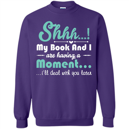 Book Reader T-shirt Shhh My Book And I Are Having A Moment I‰۪ll Deal With You Later Purple