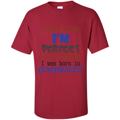 I'm Not Saying I Am Perfect I'm Just Saying I Was Born In January Cardinal