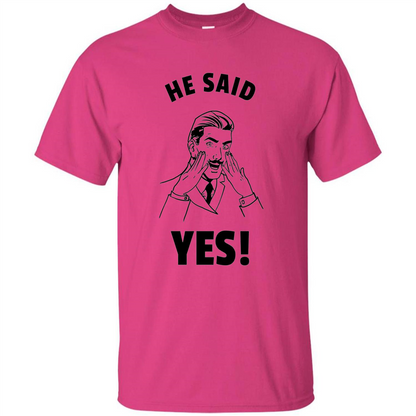 He Said Yes Funny Bachelor Party Grooms Engagement T-shirt Heliconia