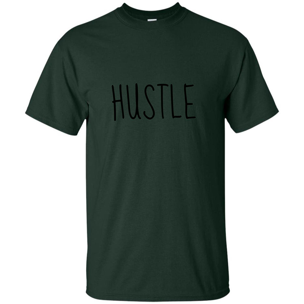 Hustle T-shirt Inspiration For Business Forest Green