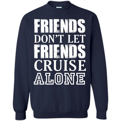 Friends Don’t Let Friends Cruise Alone T-shirt Navy