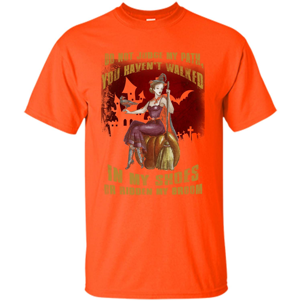 Do Not Judge My Path You Haven't Walked In My Shoes T-shirt Orange