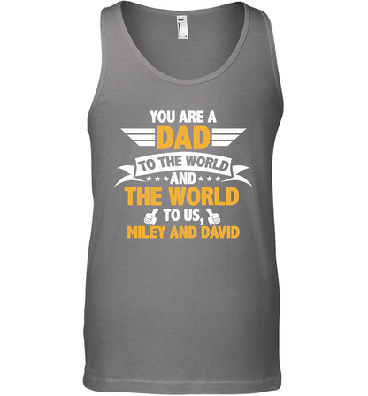 You Are a Dad To The World and The World To Us (Customized Name) Tank Top Tank Top Graphite Heather
