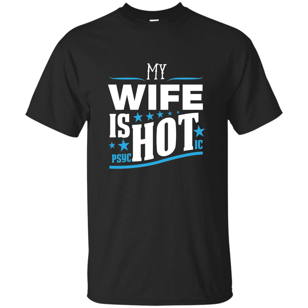 My Wife Is Psychotic T-Shirt Husband T-shirt Black