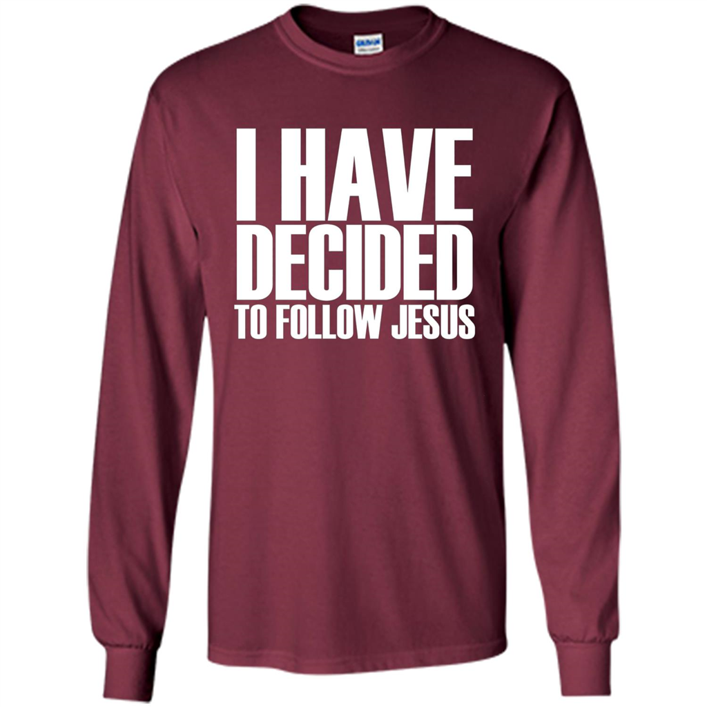 Faith Quote T-shirt I Have Decided To Follow Jesus Maroon