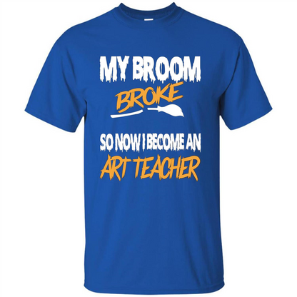 Funny Halloween Art Teacher T-shirt Broom Broke Royal
