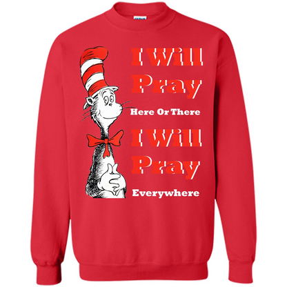 Christian. I Will Pray Here Or There I Will Pray Everywhere T-shirt Red