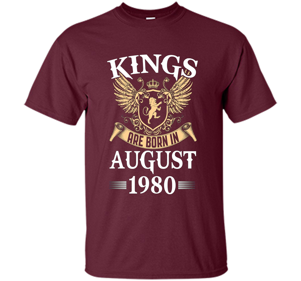 Kings Legendds Are Born In August 1980 Birthday Gift t-shirt Maroon