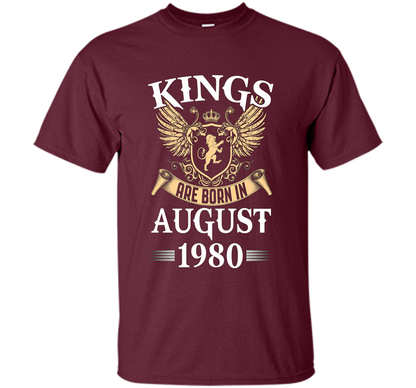 Kings Legendds Are Born In August 1980 Birthday Gift t-shirt Maroon